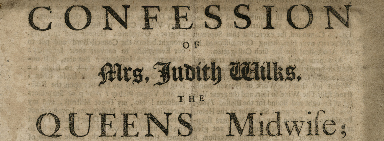Image of printed text: "Confession of Mrs. Judith Wilks, the QUEENS Midwife;"